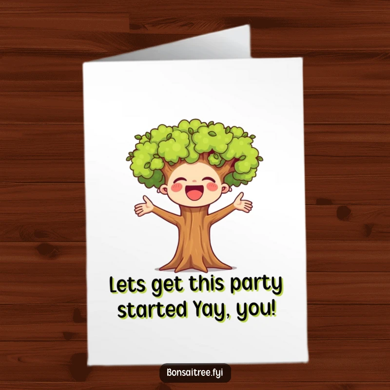 Funny Free Printable Birthday Card showing a small bonsai tree with arms wide open, cheering joyfully.