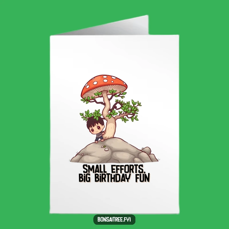 Free Printable Birthday Card: Determined Bonsai Pushing Mushroom, Funny Downloadable Gift